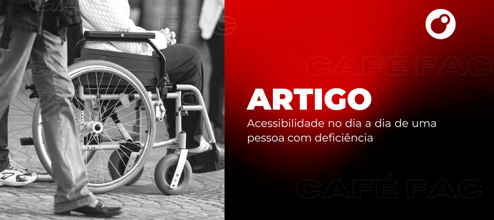 Acessibilidade no dia a dia de uma pessoa com deficiência
